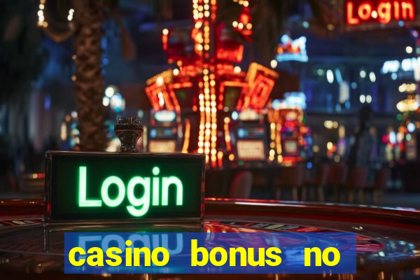 casino bonus no deposit bonus