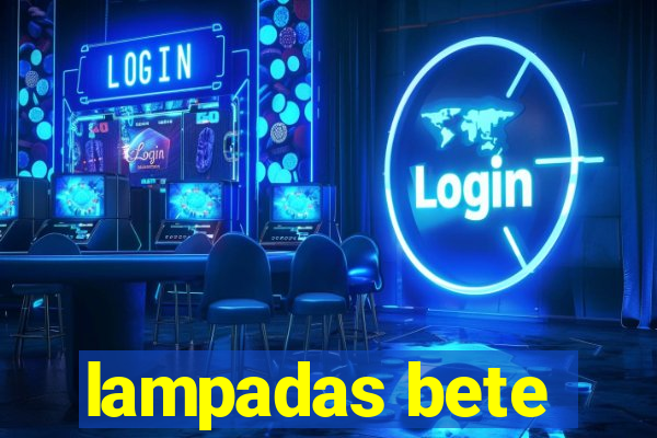 lampadas bete