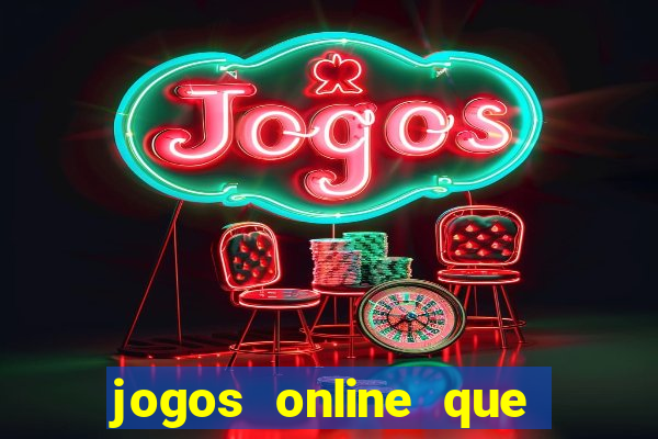 jogos online que d?o dinheiro