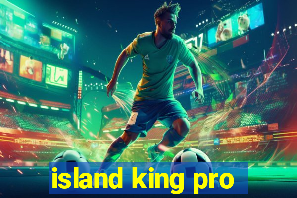 island king pro