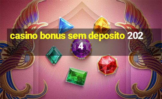 casino bonus sem deposito 2024