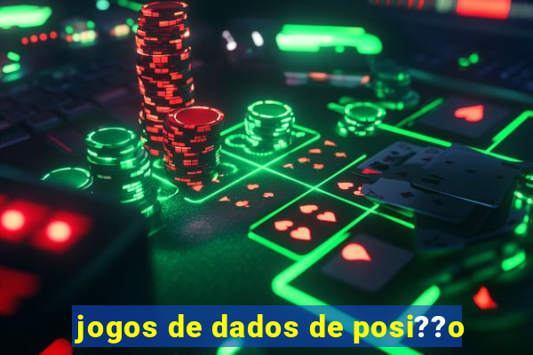 jogos de dados de posi??o