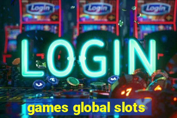 games global slots