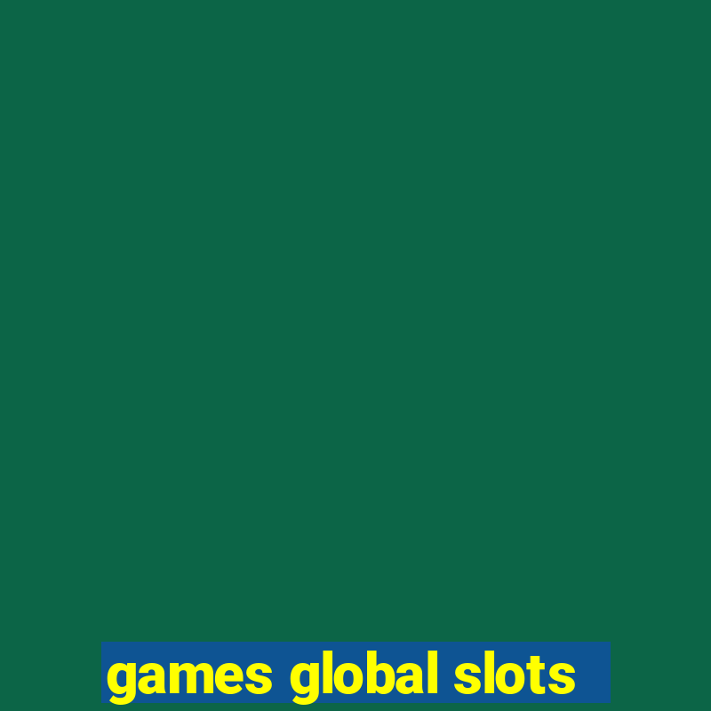 games global slots