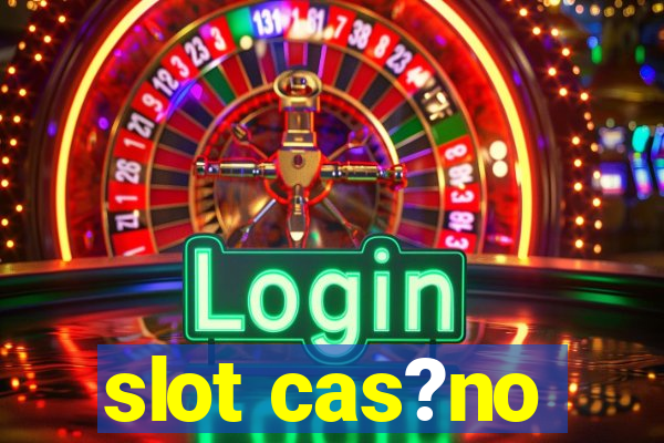 slot cas?no