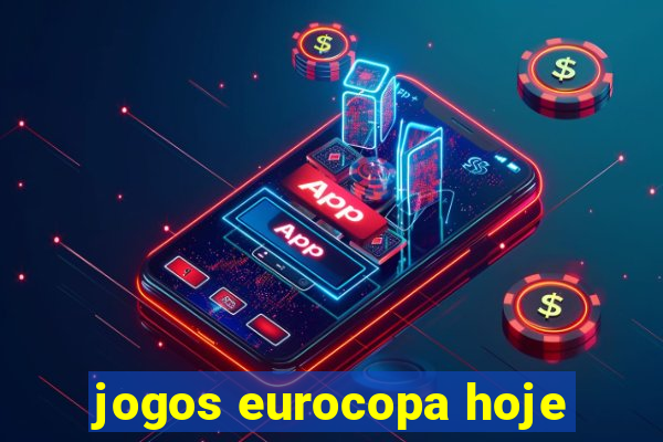 jogos eurocopa hoje