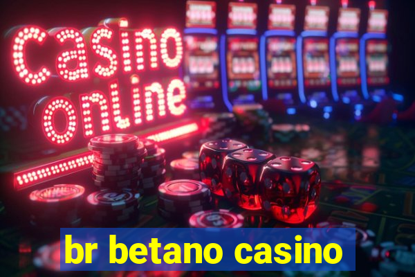 br betano casino