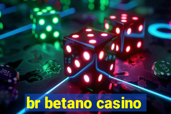 br betano casino