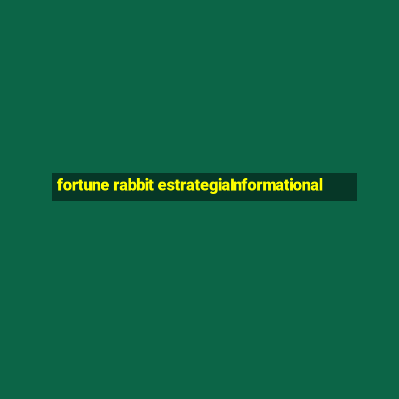 fortune rabbit estrategiaInformational