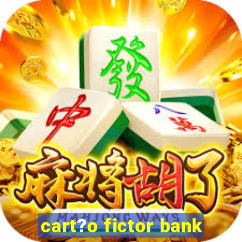 cart?o fictor bank