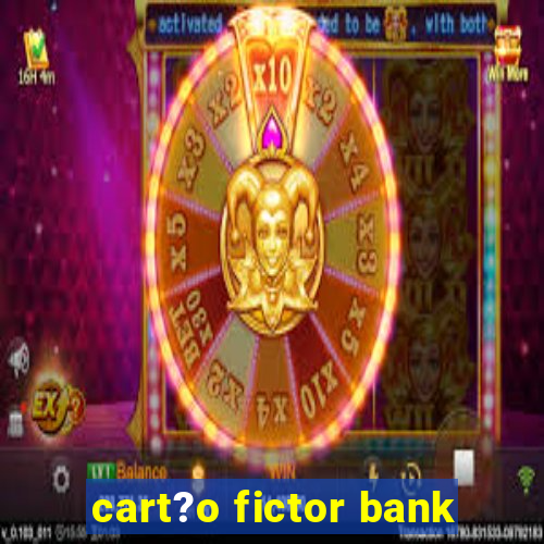 cart?o fictor bank