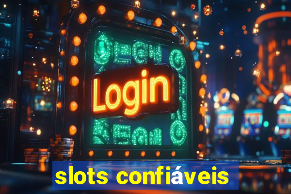 slots confiáveis