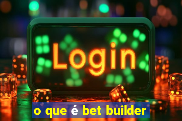 o que é bet builder