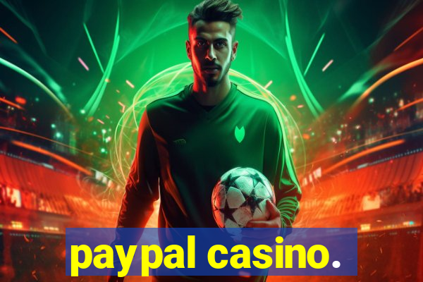 paypal casino.