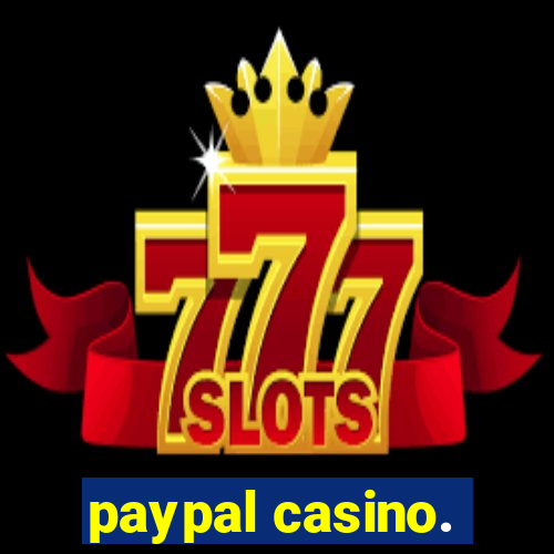 paypal casino.