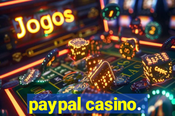 paypal casino.