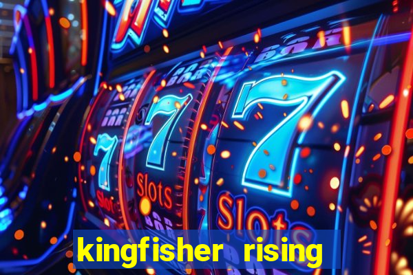 kingfisher rising slot demo