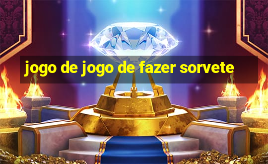 jogo de jogo de fazer sorvete