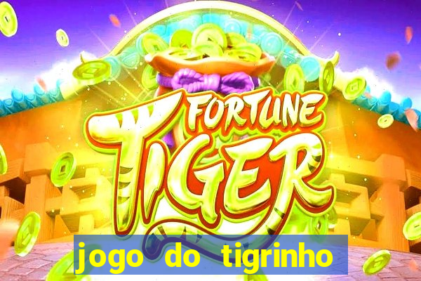 jogo do tigrinho oficial 茅 confi谩vel