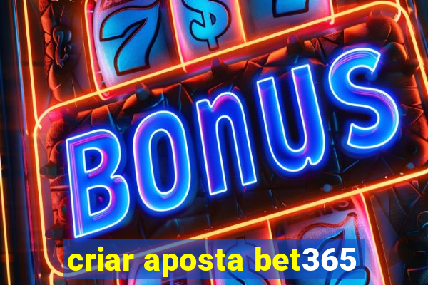 criar aposta bet365