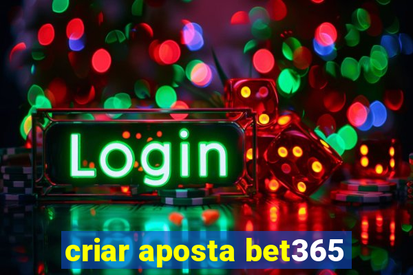 criar aposta bet365