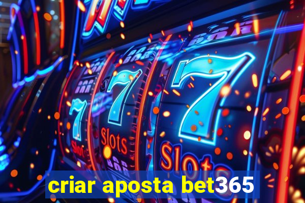 criar aposta bet365