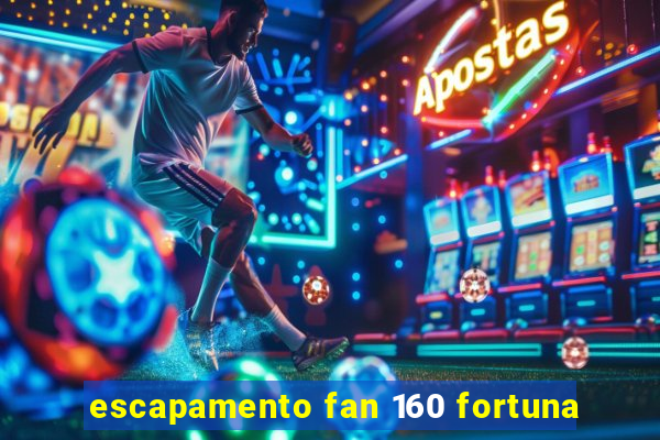 escapamento fan 160 fortuna