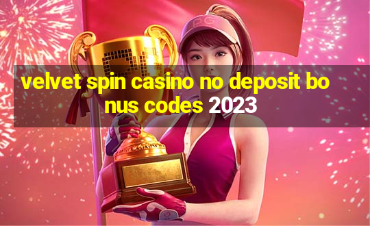 velvet spin casino no deposit bonus codes 2023