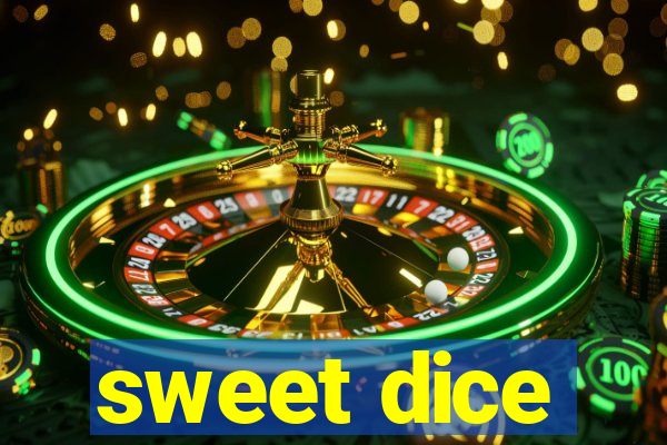 sweet dice