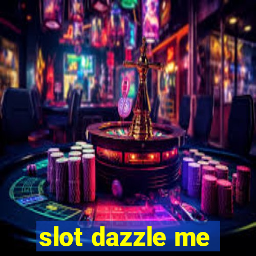 slot dazzle me