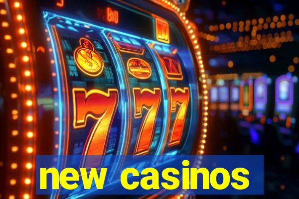 new casinos