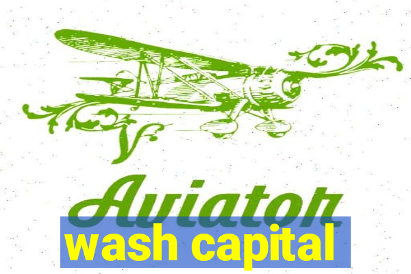 wash capital