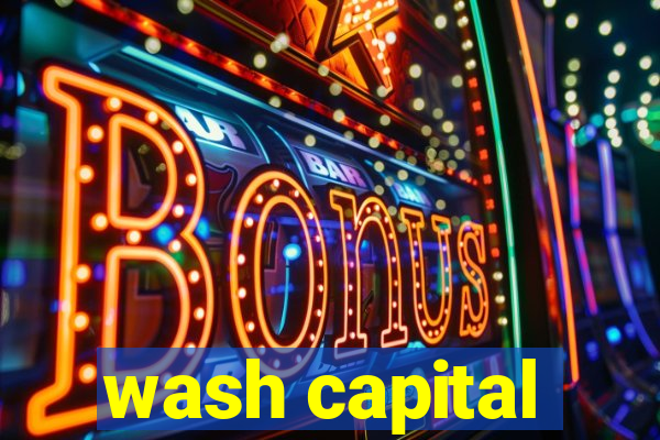 wash capital