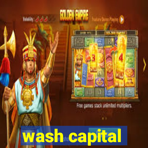 wash capital