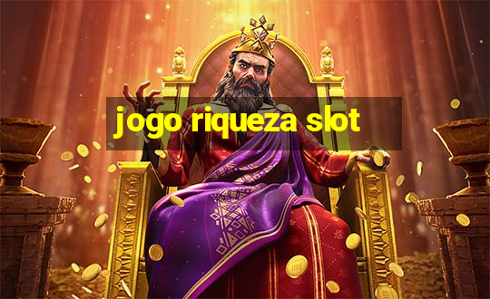 jogo riqueza slot