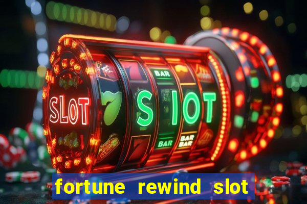 fortune rewind slot free play