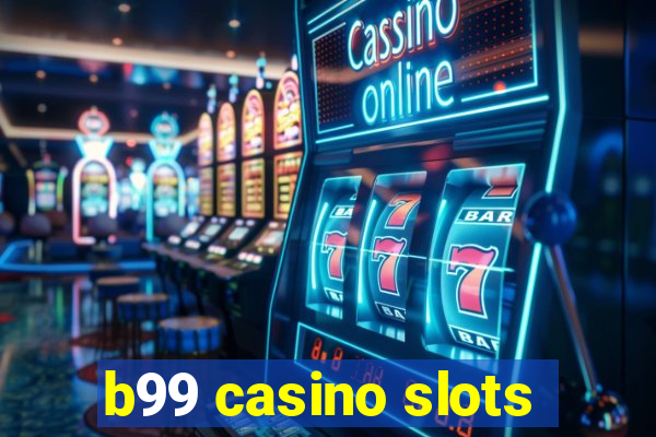 b99 casino slots