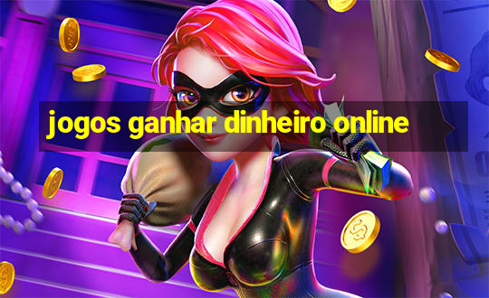 jogos ganhar dinheiro online