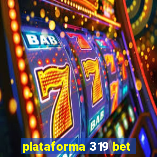 plataforma 319 bet