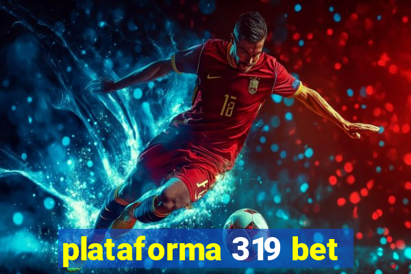 plataforma 319 bet