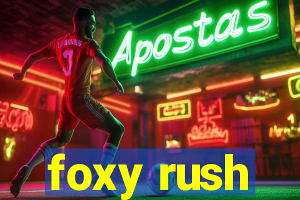 foxy rush