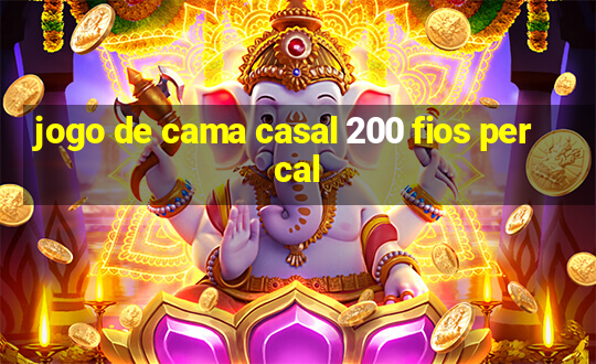 jogo de cama casal 200 fios percal