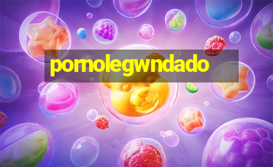 pornolegwndado