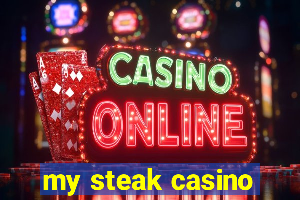 my steak casino