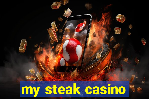 my steak casino