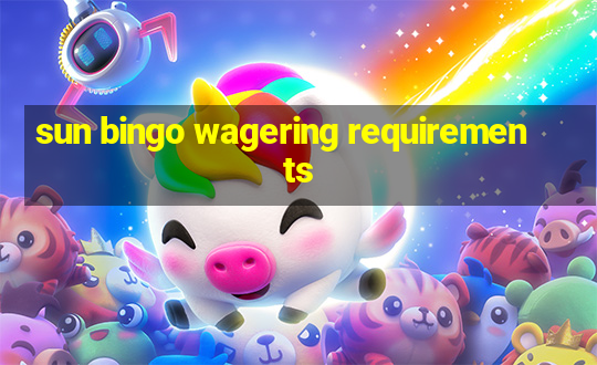 sun bingo wagering requirements