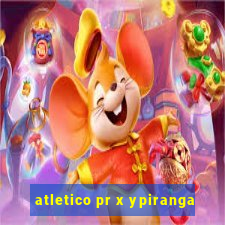 atletico pr x ypiranga