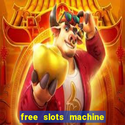 free slots machine to play