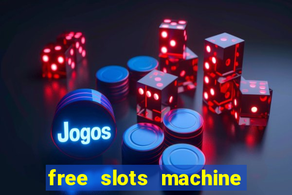 free slots machine to play