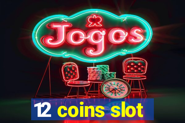 12 coins slot